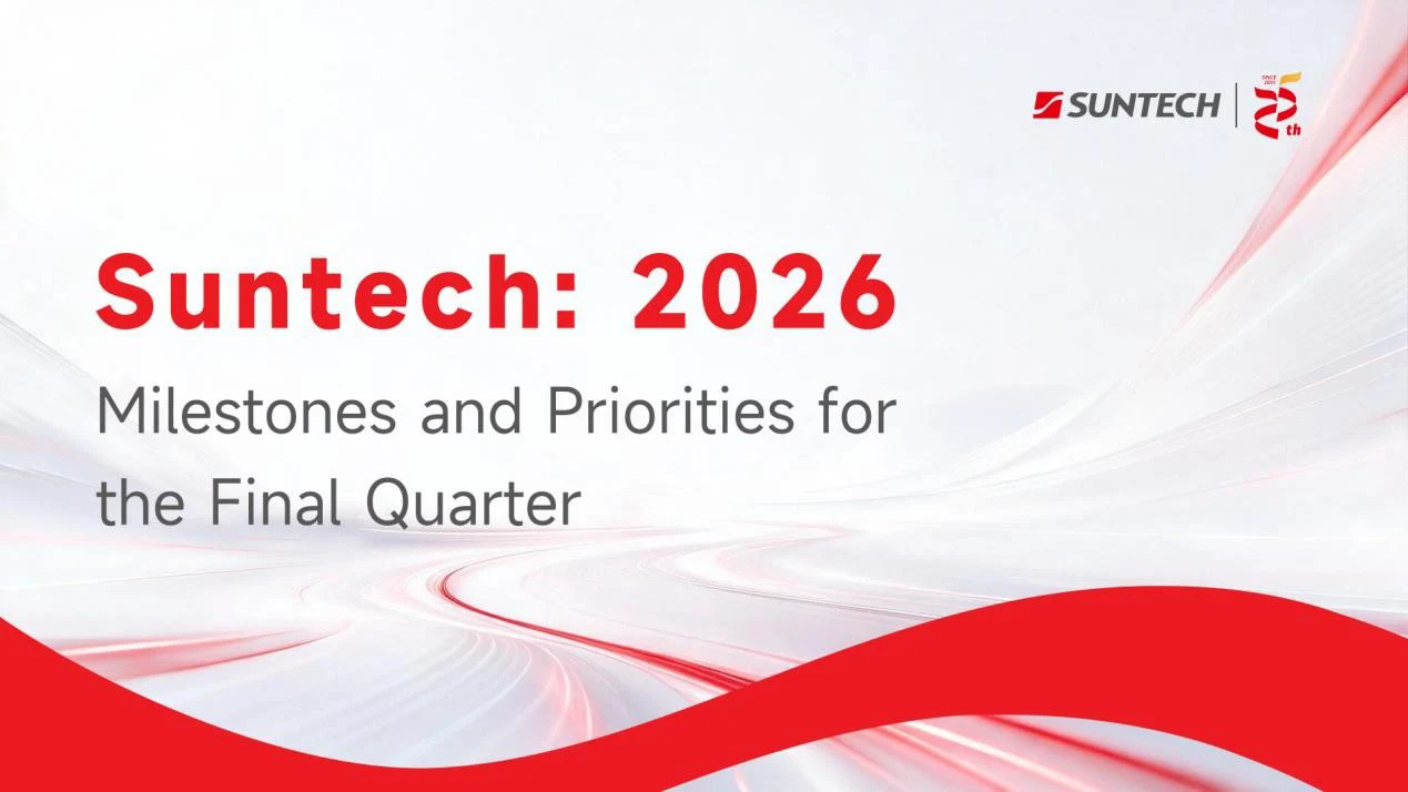 Suntech: 2026 Milestones and Priorities for the Final Quarter